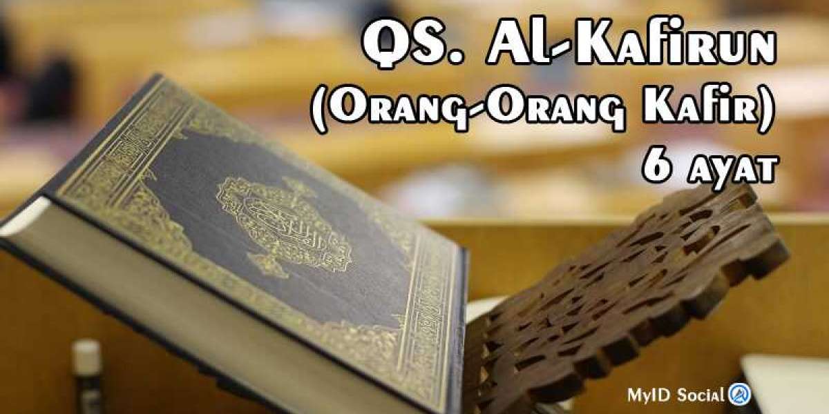 109. QS. Al-Kafirun (Orang-Orang Kafir) 6 ayat - Beserta Artinya dan Audio HD | MyID Social