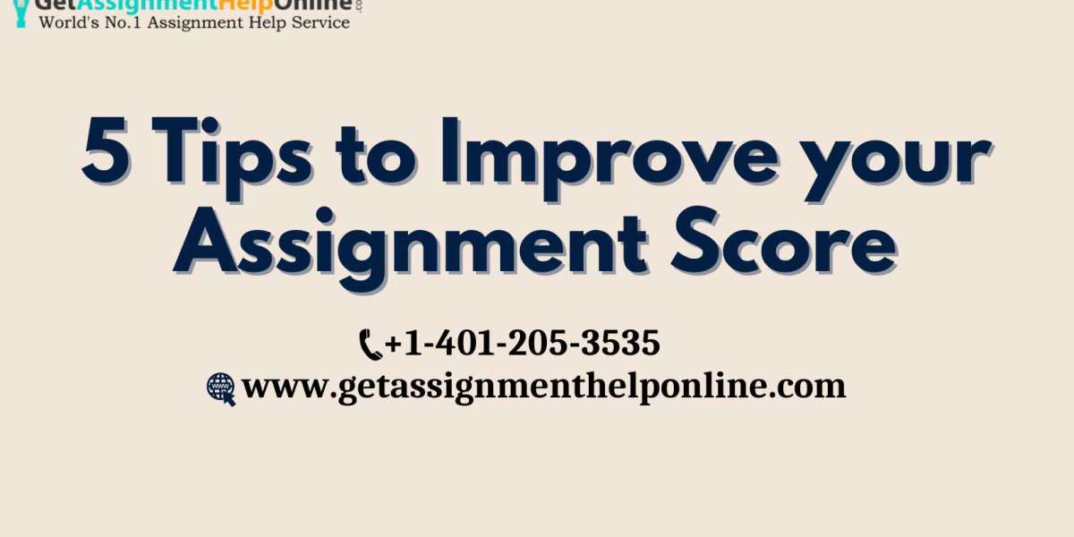 5 Tips to Improve your Assignment Score